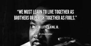 quote-Martin-Luther-King-Jr.-we-must-learn-to-live-together-as-100755